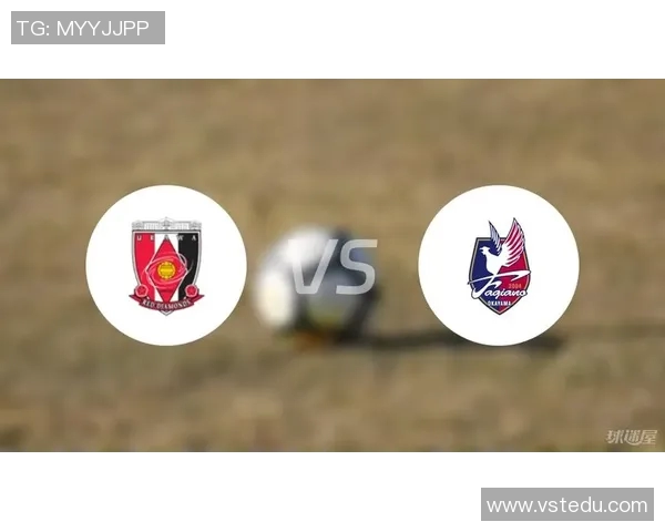 浦和红钻与甲府风林比赛前瞻分析及双方近期状态对比 浦和红钻与甲府风林比赛前瞻分析及双方近期状态对比